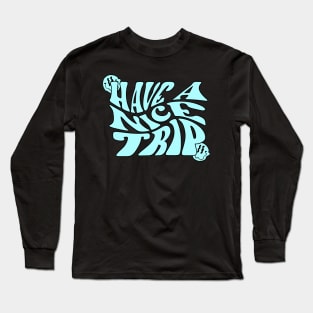 Have A Nice Trip (Blue) Long Sleeve T-Shirt